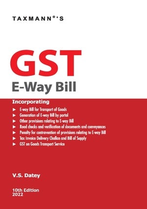 Taxmann GST E-Way Bill By VS Datey – 10th Edition 2022